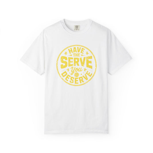 Have The Serve You Deserve