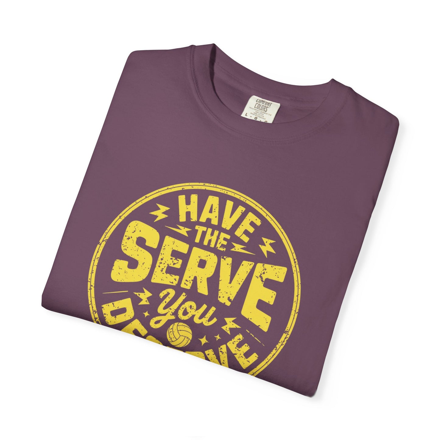 Have The Serve You Deserve